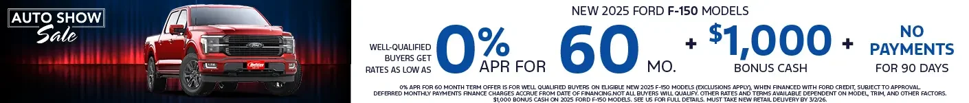 Well-qualified buyers get rates from 0% APR for 60 months up to $2,000 Bonus Cash on select New 2025 Ford F-150 XLT and STX models. When financed with Ford Credit. Not all customers will qualify. Offer ends 3/2/2026. See us for full details.