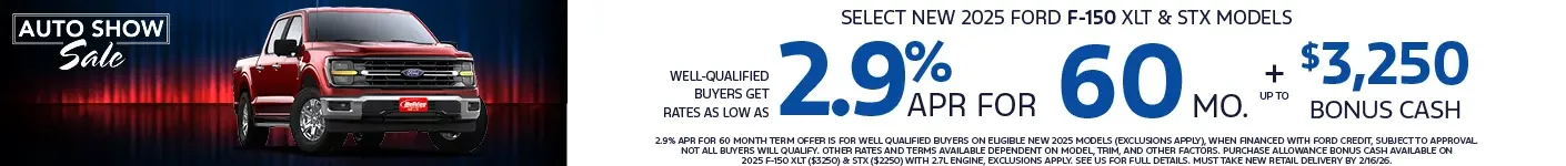 Well-qualified buyers get rates from 2.9% APR for 60 months up to $3,250 on select New 2025 Ford F-150 XLT & STX models. When financed with Ford Credit. Not all customers will qualify. Offer ends 2/16/2026. See us for full details.